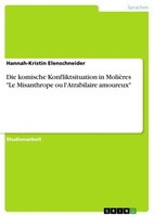 Hannah-Kristin Elenschneider | Die Komische Konfliktsituation In MolièRes Le...