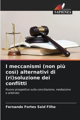 I meccanismi (non più così) alternativi di (ri)soluzione dei conflitti Filho