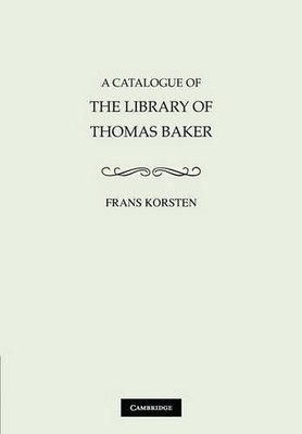 A Catalogue of the Library of Thomas Baker - 9780521128889
