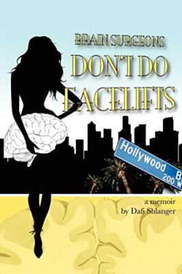 Shlanger - Brain Surgeons Don't Do Facelifts   A Woman's Journey Throu - X555z