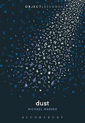 Dust (Object Lessons) - Paperback NEW Marder, Michael 01/01/2016