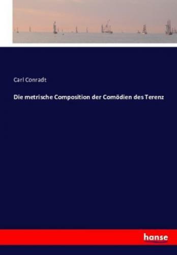 Die Metrische Composition Der Comödien Des Terenz 3647
