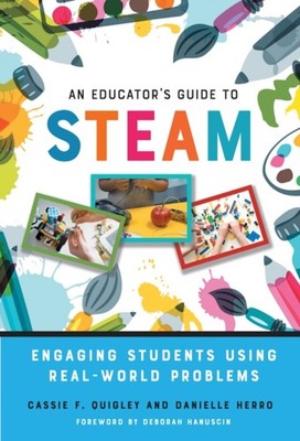 An Educators Guide to STEAM  Engaging Students by Cassie F. Quigley PAPERBACK