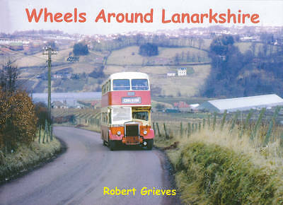 Wheels Around Lanarkshire, Grieves, Robert 9781840334371 BRAND NEW