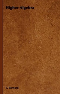 S. Barnard Higher Algebra (Gebundene Ausgabe)