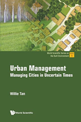 Urban Management: Managing Cities In Uncertain Times (W - Paperback NEW Tan, Wil
