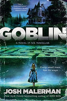 Goblin: A Novel in Six Novellas, Malerman, Josh
