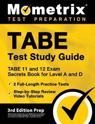 TABE Test Study Guide - TABE 11 and 12 Secrets Book for Level A and D, 2