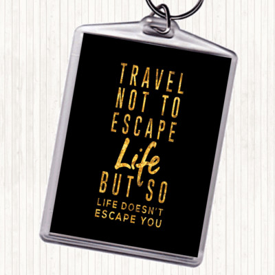 Schwarz Gold Escape Life Zitat Taschenanhänger Schlüsselanhänger Schlüsselring
