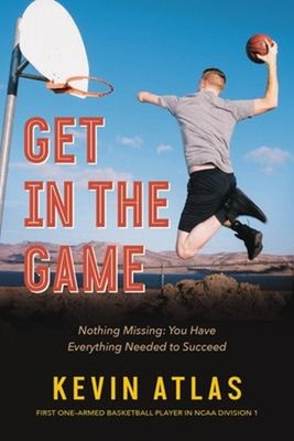 Get in the Game : Nothing Missing: You Have Everything Needed to