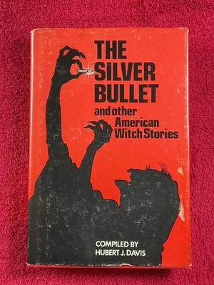 Silver Bullet and Other American Witch Stories Hubert J. Davis 1975 Folklore