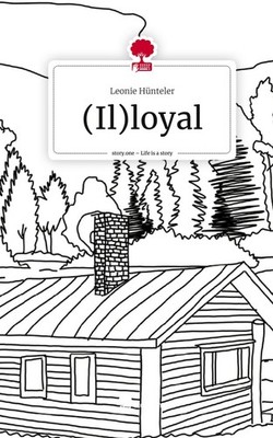 (Il)loyal. Life is a Story - story.one Leonie Hünteler
