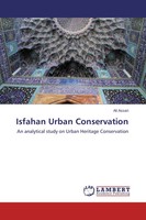 Isfahan Urban Conservation An Analytical Study On Urban Heritage Conservation