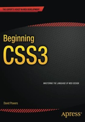 Beginning CSS3 (Expert's Voice in Web Development) By David Powe
