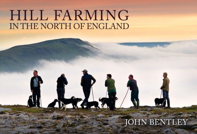 Hill Farming in the North of England by John Bentley (Paperback Book)