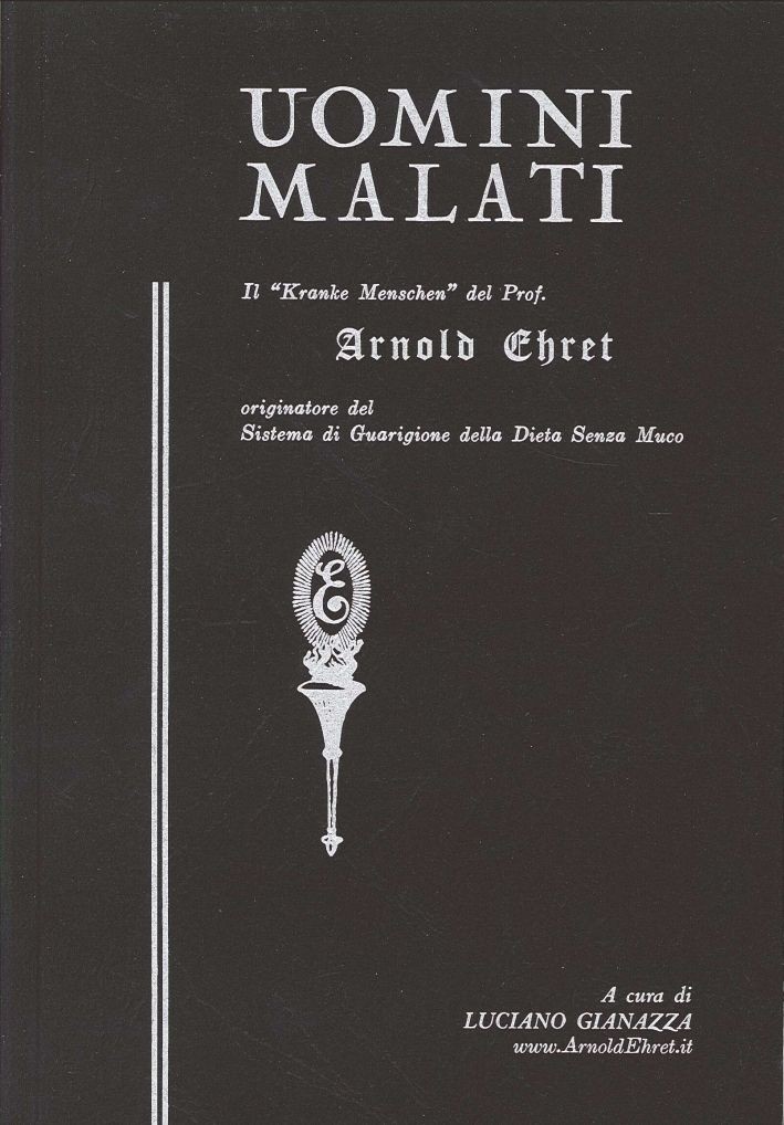 Libri Arnold Ehret - Uomini Malati. Il Kranke Menschen Del Prof. Arnold Ehret Or