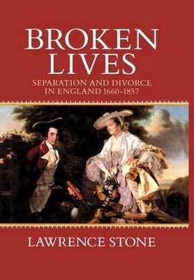 Broken Lives: Separation and Divorce in England, 1 by Stone, Lawrence 0198202547
