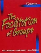 Facilitation of Groups, Paperback by Hunter, Dale; Bailey, Anne; Taylor, Bill...