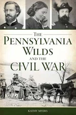 NEW The History Press The Pennsylvania Wilds and the Civil War, PA 9781467153072