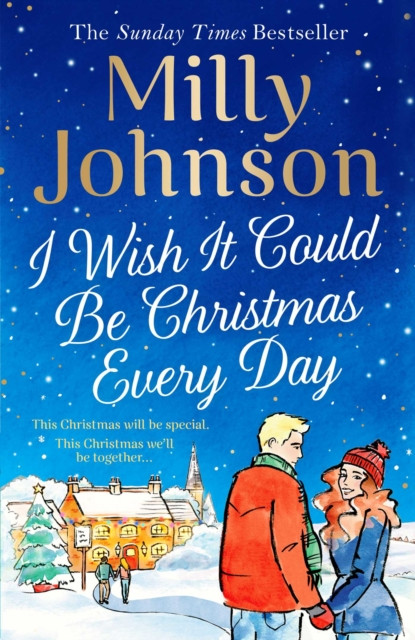 I Wish It Could Be Christmas Every Day by Milly Johnson (Hardback Book)