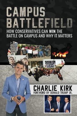 Campus Battlefield: How Conservatives Can WIN the Battle on Campus and Why It Ma