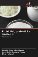 Omelio Cepero Rodriguez (U. A.) | Probiotici, Prebiotici E Sinbiotici | Buch