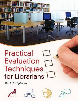 Practical Evaluation Techniques for Librarians - 9781610691598