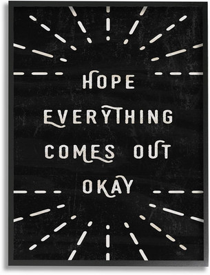 Modern Black & White ''Hope Everything Comes Out Okay'' Framed Art, 16x20