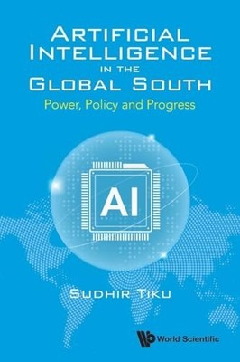 Artificial Intelligence In The Global South: Power, Policy And Progress by Sudh