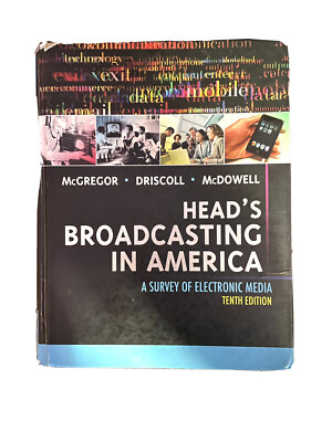 Head's Broadcasting in America: A Survey of Electronic Media 10th Edition 10th E