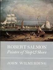 ROBERT SALMON, PAINTER OF SHIP & SHORE By John Wilmerding & Charles D. Childs