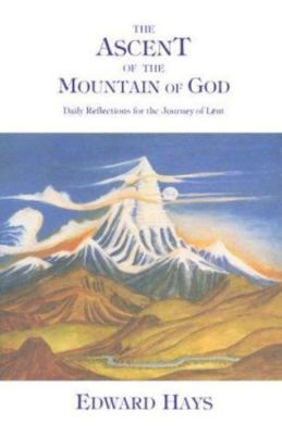 Ascent of the Mountain of God by Edward Hays - Guided Reading For Lent & Easter