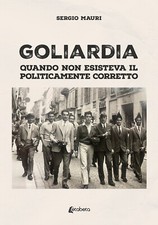 Goliardia. Quando non esisteva il politicamente corretto - [EBS Print]