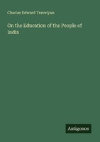 On The Education Of The People Of India Charles Edward Trevelyan