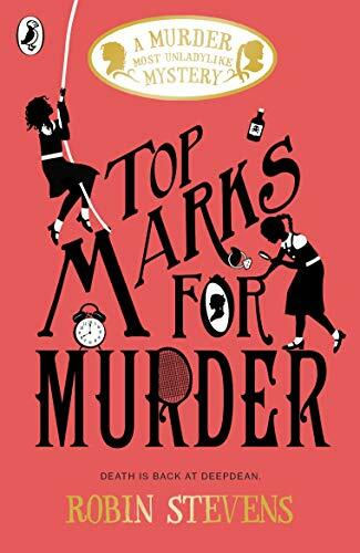 Top Marks For Murder (Murder Most Unladylike 8) By Robin Stevens