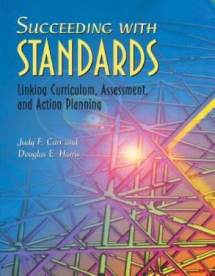 Succeeding with Standards: Linking Curriculum, Assessment, and Action P - GOOD