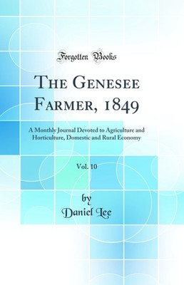 The Genesee Farmer, 1849, Vol. 10 (Classic Reprint)