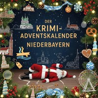 Der Krimi-Adventskalender Niederbayern MordsverdäChtig In 24 Akten Aaron Peters