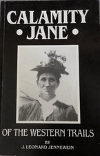 CALAMITY JANE OF THE WESTERN TRAILS By John Leonard Jennewein **Mint Condition**