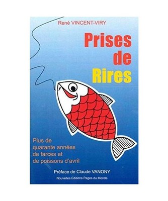Prises de Rires: Plus de Quarante Années de Farces et ..., Vincent-Viry, René