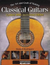 The Art and Craft of Making Classical Guitars: The Art And Craft Of Making Class