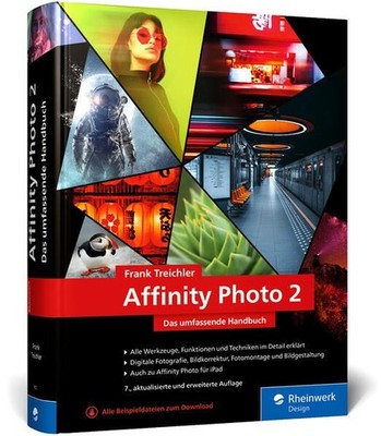 Affinity Photo 2: Das umfassende Standardwerk zur Bildbearbeitung ? alles zu Ver