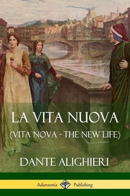 La Vita Nuova (Vita Nova - The New Life) Dante Alighieri (u. a.) Taschenbuch