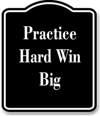 Practice Hard  Win Big BLACK Aluminum Composite Sign