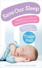 Save Our Sleep: Helping your baby to sleep through the night, from birth to two
