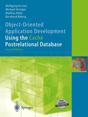Object-Oriented Application Development Using the Caché Postrelational Database 