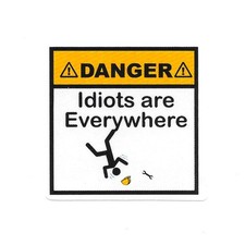 Danger Idiots Everywhere Vinyl Sticker Funny Hard Hat Decal Toolbox Novelty Danger Idiots Everywhere Vinyl Sticker Funny Hard Hat Decal Toolbox Novelty