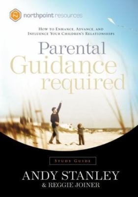 Parental Guidance Required: How to Enhance, Advance, and Influence Your...
