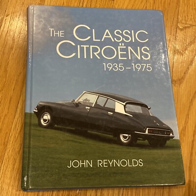 THE CLASSIC CITROENS 1935-1975 John Reynolds - HC