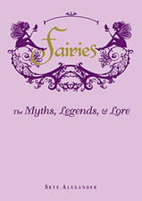 Fairies: The Myths, Legends, & Lore - HardBack NEW Skye